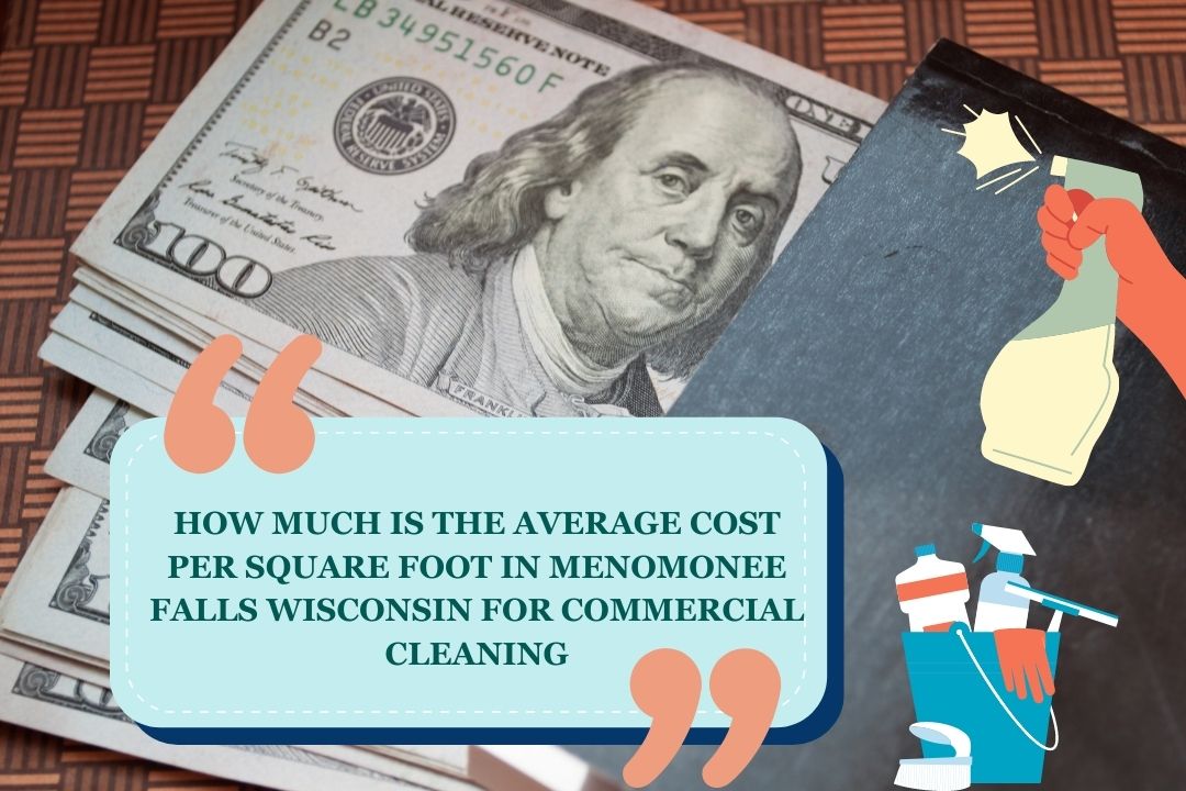 How Much is The Average Cost Per Square Foot in Menomonee Falls Wisconsin for Commercial Cleaning