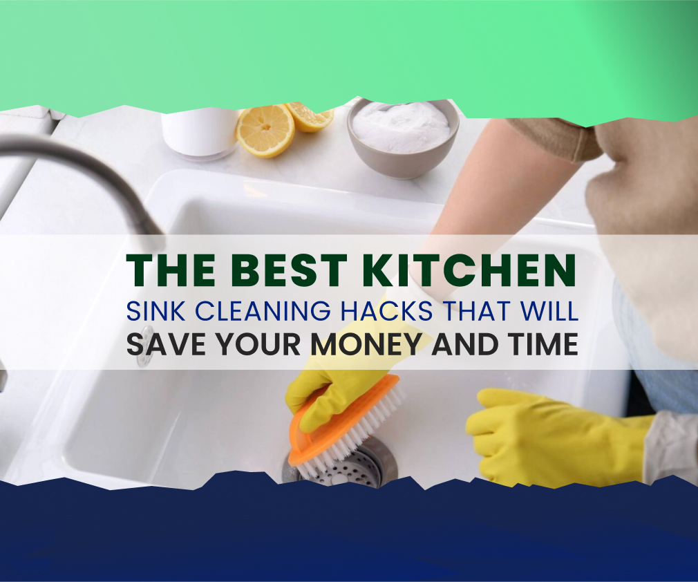 The Best Kitchen Sink Cleaning Hacks that will Save you Money and Time